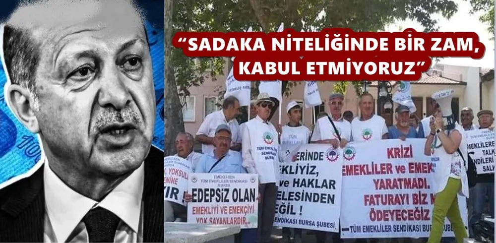 “SADAKA NİTELİĞİNDE BİR ZAM, KABUL ETMİYORUZ”