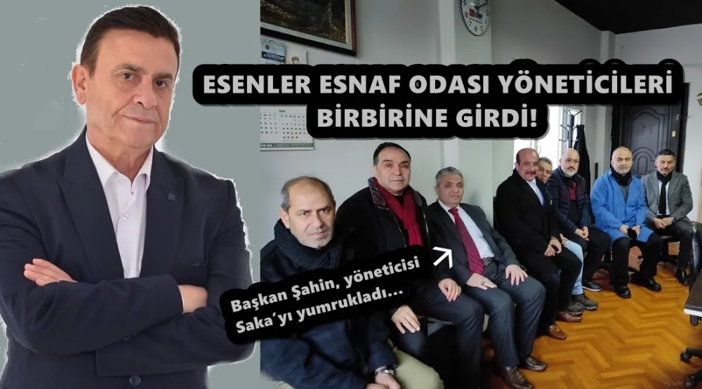 ESENLER ESNAF ODASI YÖNETİCİLERİ BİRBİRİNE GİRDİ!