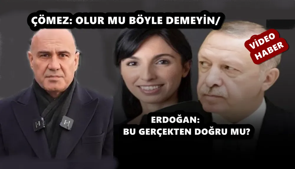ÇÖMEZ: OLUR MU BÖYLE DEMEYİN/ ERDOĞAN: BU GERÇEKTEN DOĞRU MU?