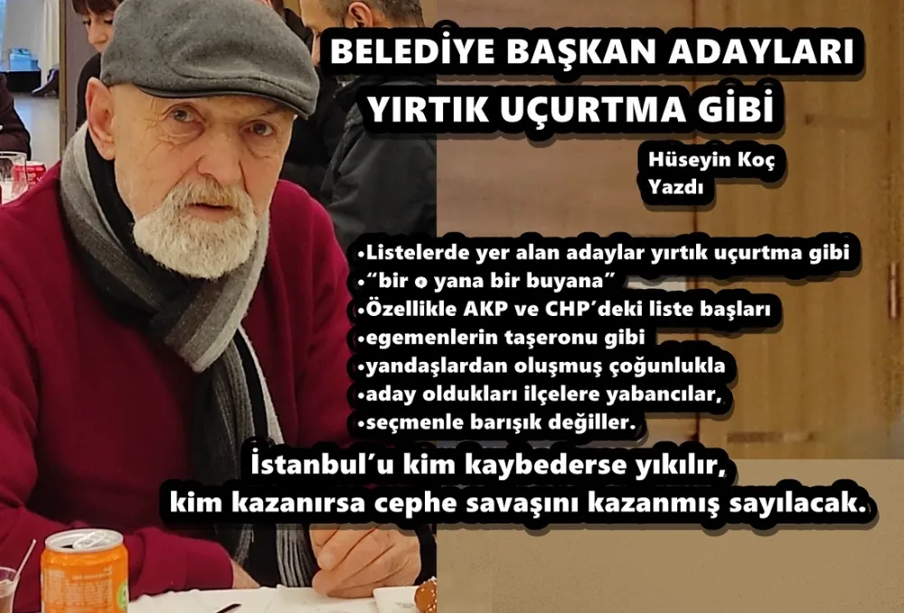 BELEDİYE BAŞKAN ADAYLARI YIRTIK UÇURTMA GİBİ