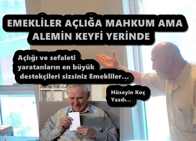 EMEKLİLER AÇLIĞA MAHKUM AMA ALEMİN KEYFİ YERİNDE
