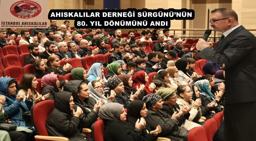 İSTANBUL AHISKALILAR DERNEĞİ SÜRGÜNÜ’NÜN 80. YIL DÖNÜMÜNÜ ANDI