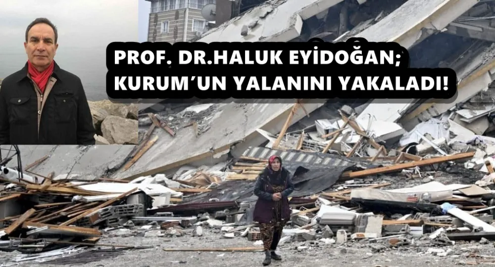 PROF. DR.HALUK EYİDOĞAN; KURUM’UN YALANINI YAKALADI!