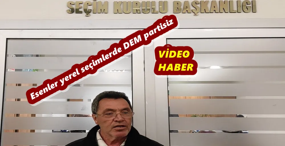 Esenler yerel seçimlerde DEM partisiz