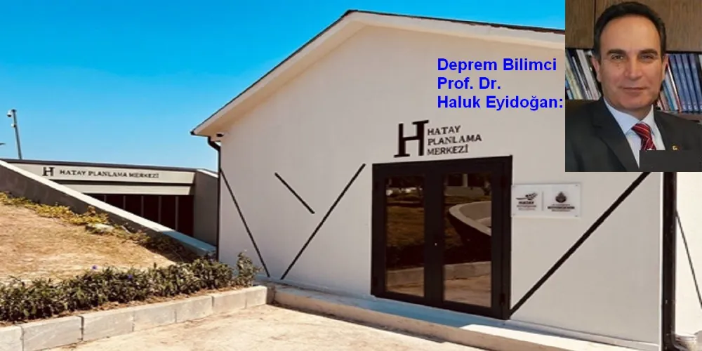 Hatay’ın afetlere dayanıklı bir şehir olarak yeniden planlanması ile ilgili tespitler ve öneriler