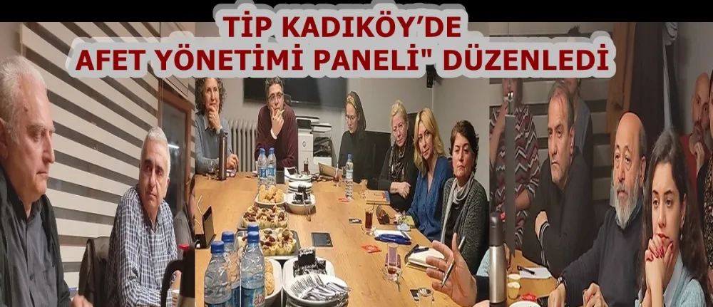 TİP KADIKÖY’DE AFET YÖNETİMİ PANELİ