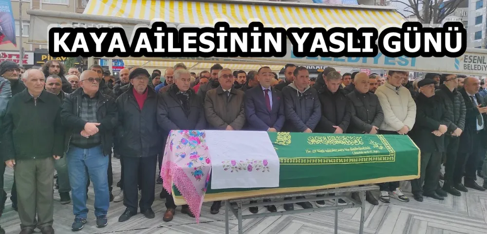 Kaya Ailesinin yaslı günü/ Eğitimci Ziya Kaya’nın eşi vefat etti