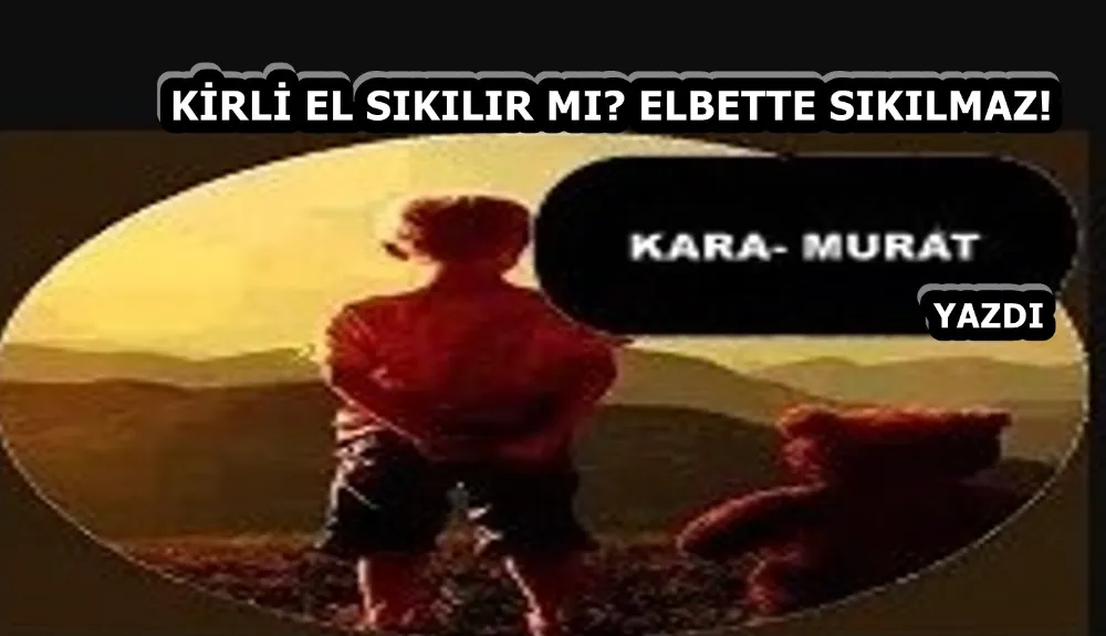 KİRLİ EL SIKILIR MI? ELBETTE SIKILMAZ!