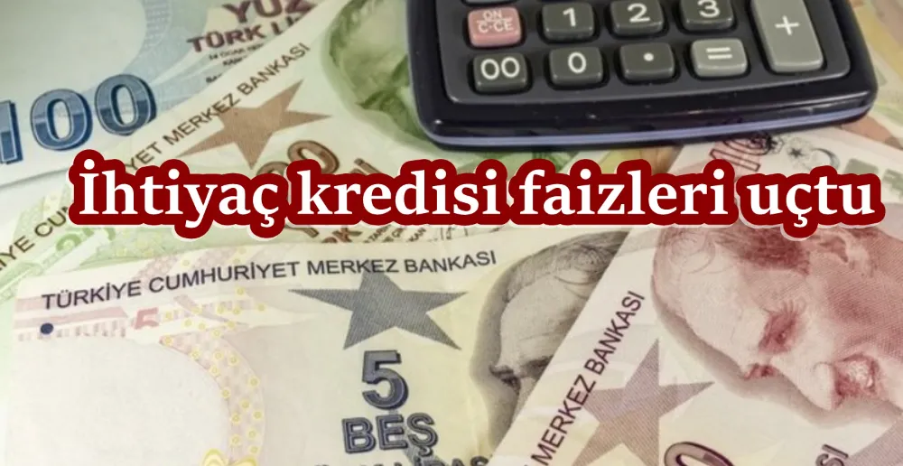 İHTİYAÇ KREDİSİ FAİZİ 100 BİN TL’YE 200 BİN TL...