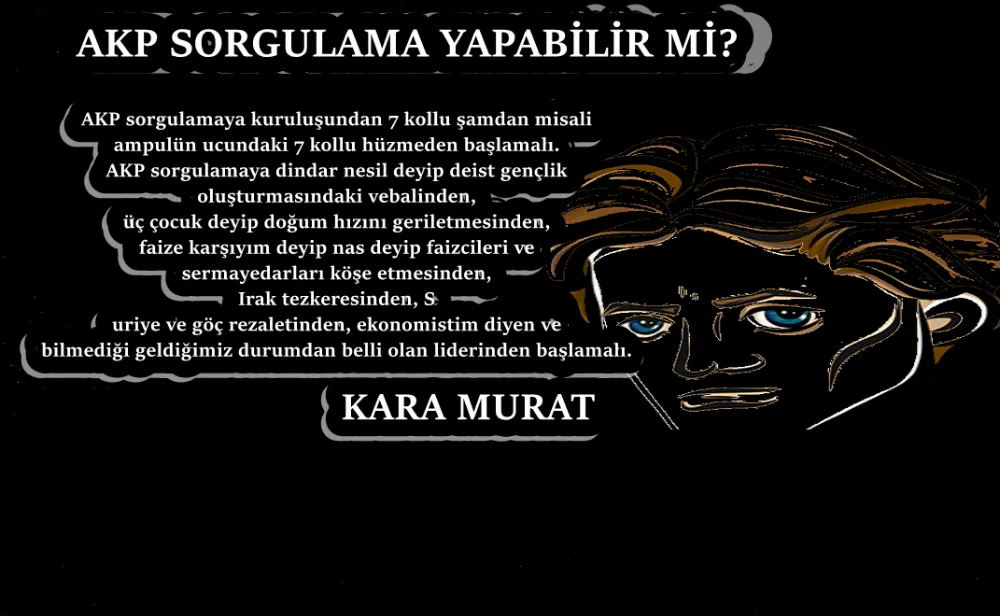 AKP SORGULAMA YAPABİLİR Mİ?