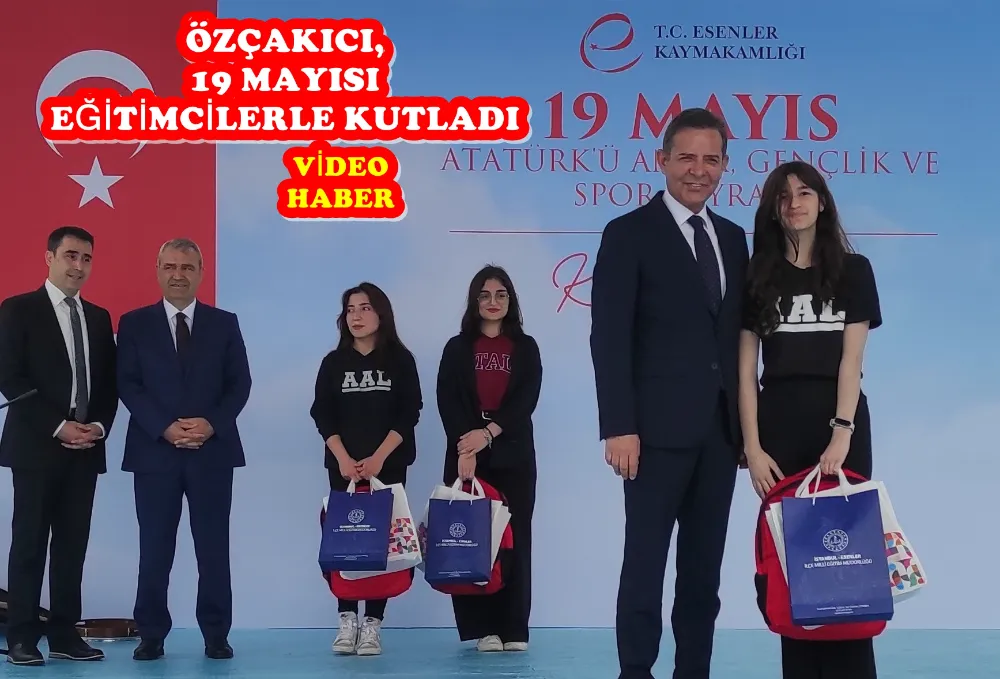 ESENLER KAYMAKAMI SÜLEYMAN ÖZÇAKICI, 19 MAYISI EĞİTİMCİLERLE KUTLADI