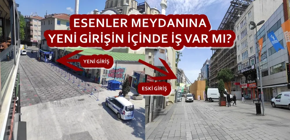 ESENLER MEYDANINA YENİ GİRİŞİN İÇİNDE İŞ VAR MI?