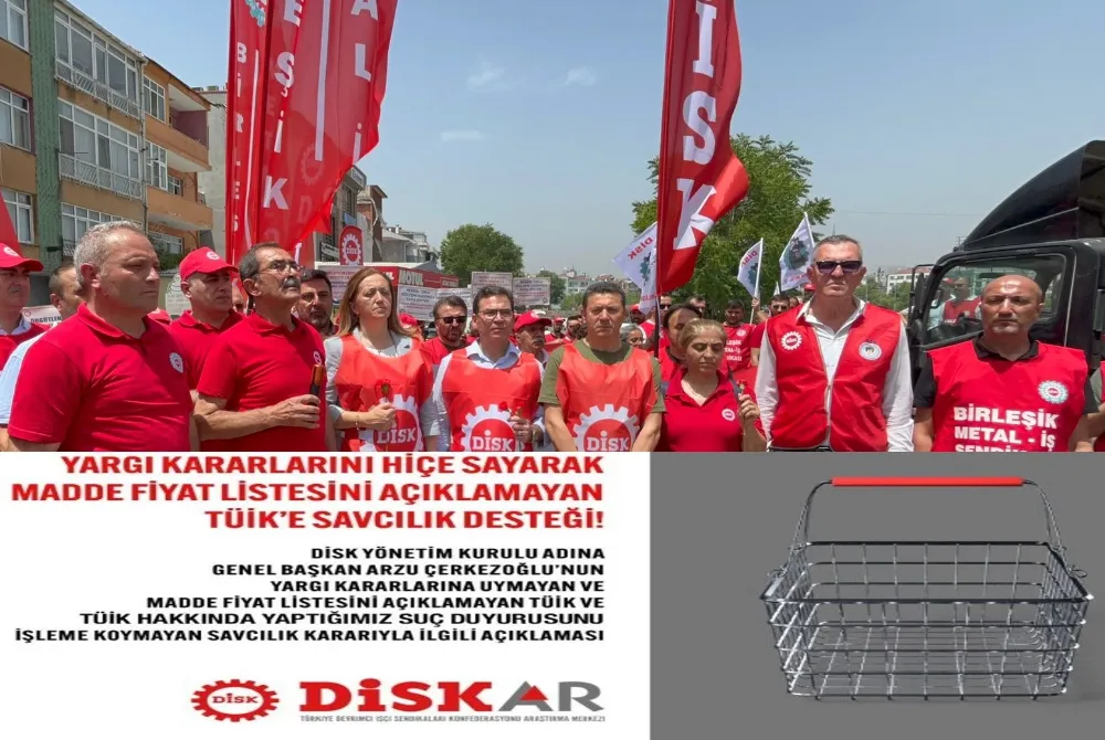 DİSK; TÜİK’İN HUKUKSUZ DAVRANIŞINI KANITLADI