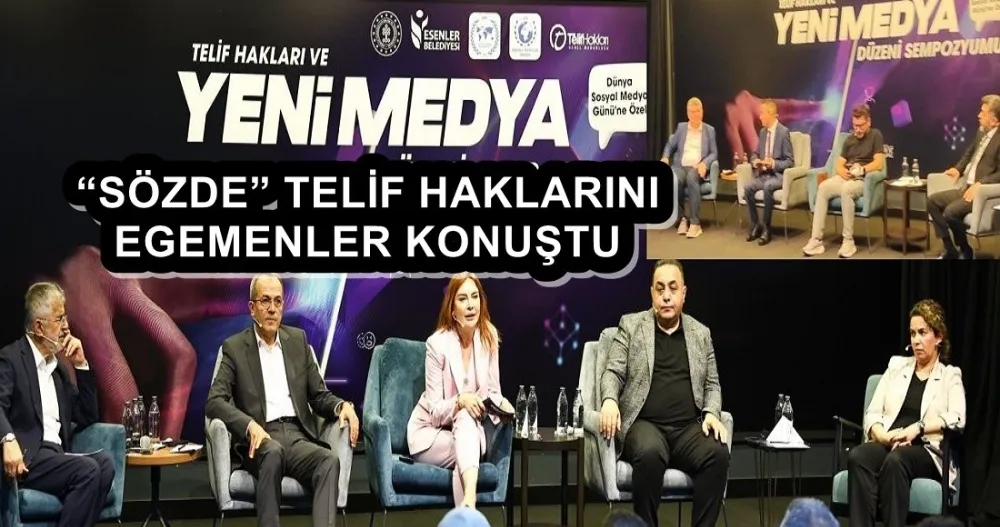 ESENLER’DE “SÖZDE” TELİF HAKLARINI EGEMENLER KONUŞTU 
