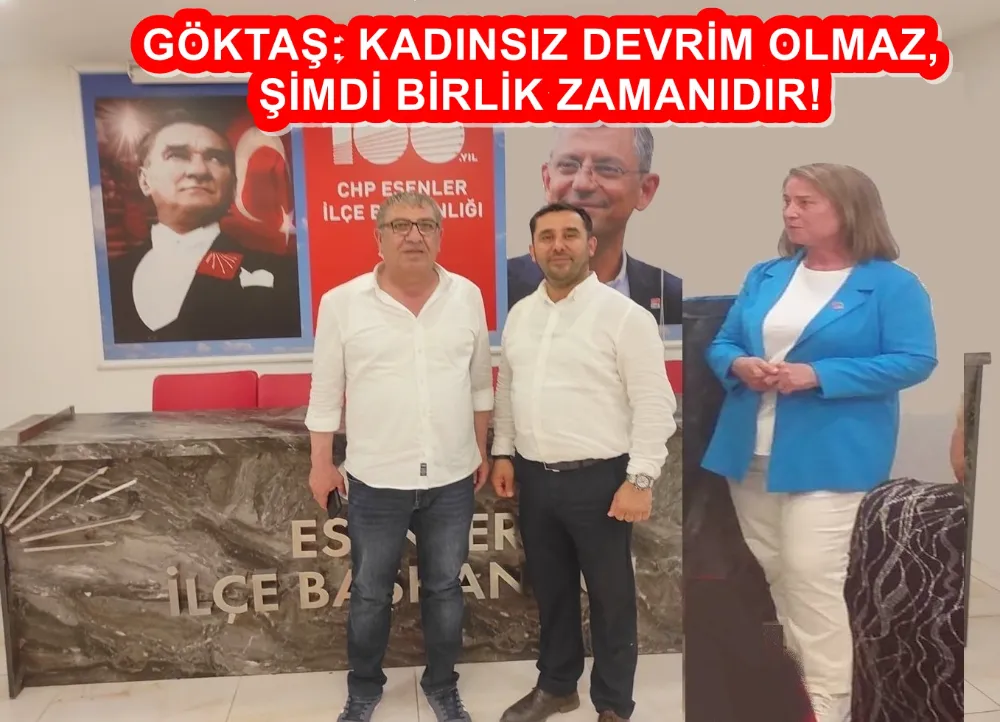 GÖKTAŞ: KADINSIZ DEVRİM OLMAZ, ŞİMDİ BİRLİK ZAMANIDIR!
