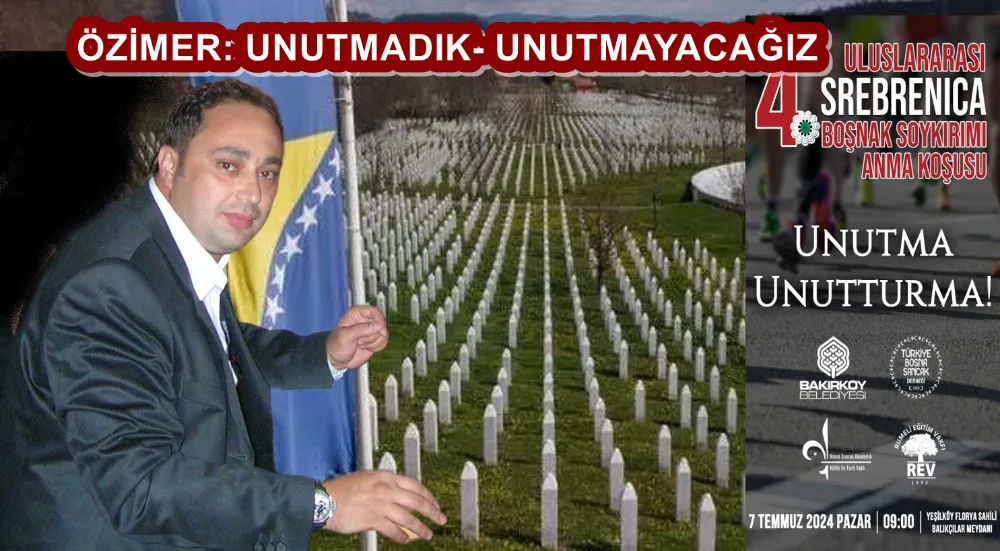 “29. YILDÖNÜMÜNDE SREBRENİTSA KATLİAMINI UNUTMADIK- UNUTMAYACAĞIZ” 