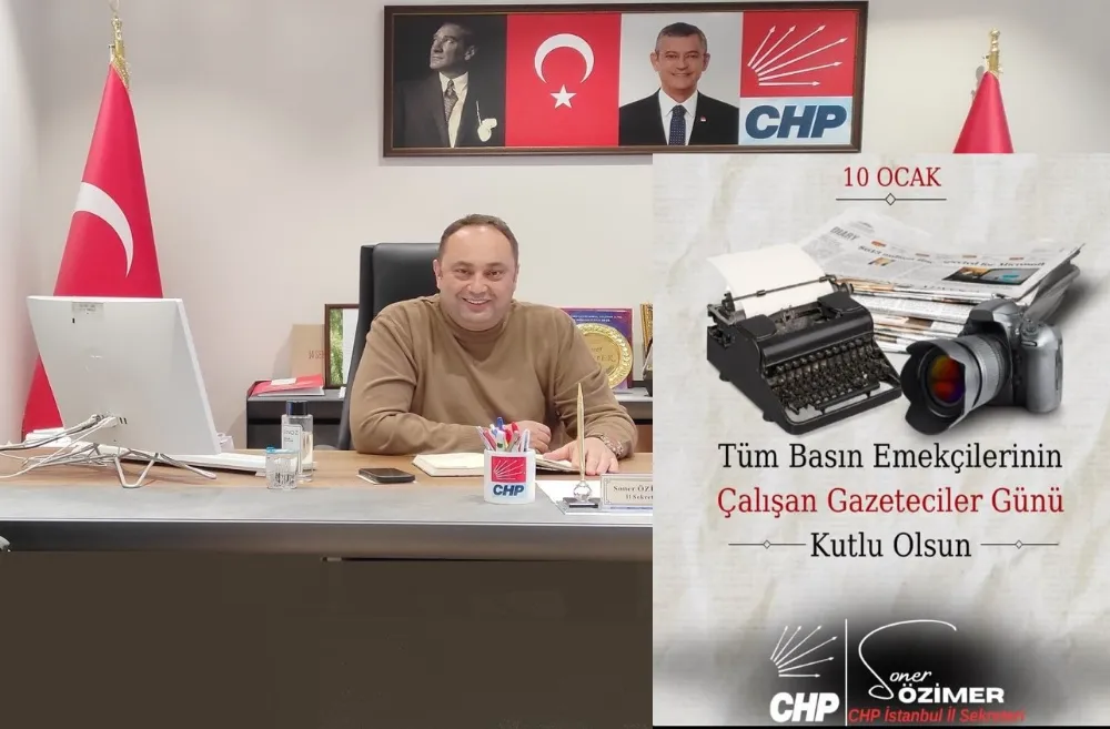 CHP İstanbul İl Sekreteri Soner Özimer, 10 Ocak Çalışan Gazeteciler Günü’nü Kutladı