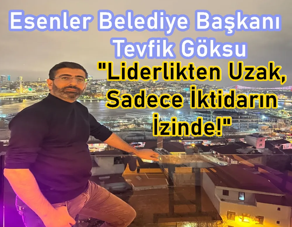 Esenler Belediye Başkanı Tevfik Göksu 