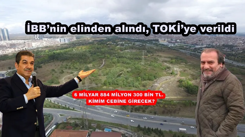 İBB’nin elinden alındı, TOKİ’ye verildi