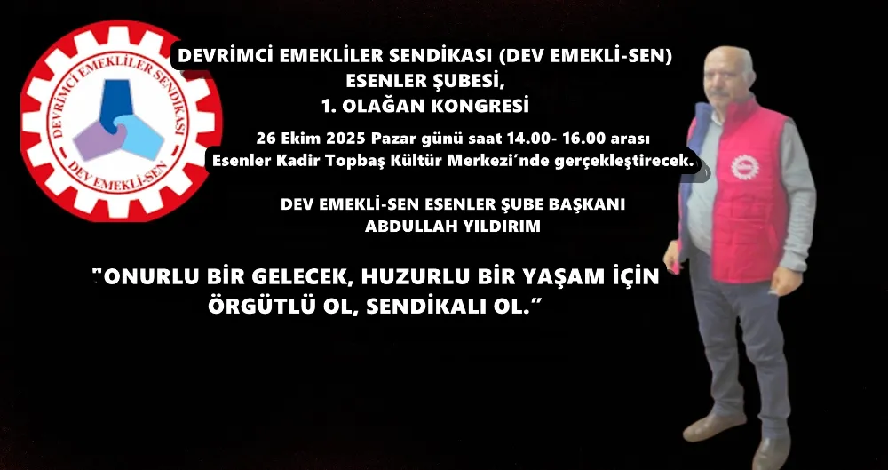 DEV EMEKLİ-SEN ESENLER ŞUBESİ KONGREYE HAZIRLANIYOR: “EMEKLİLERİN MÜCADELESİNİ BÜYÜTÜYORUZ”