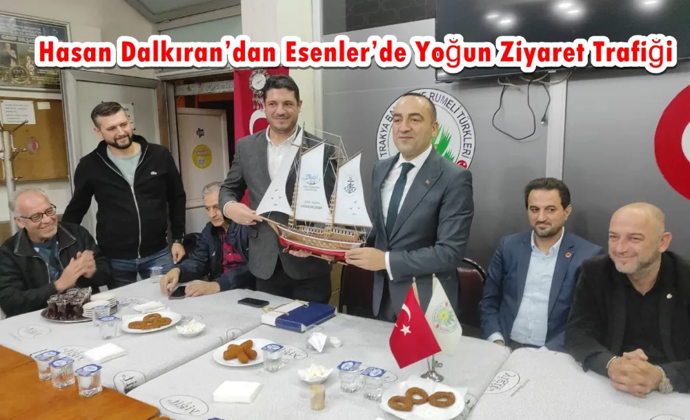 Hasan Dalkıran’dan Esenler’de Yoğun Ziyaret Trafiği