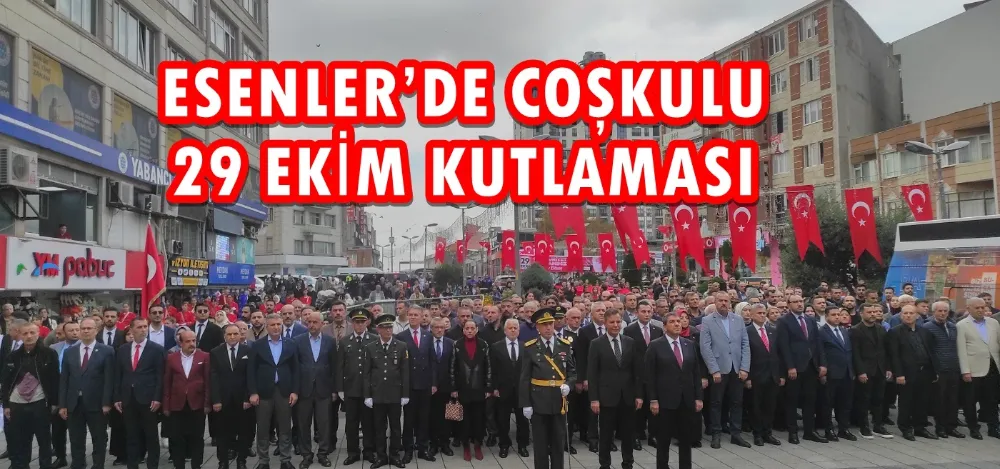 ESENLER’DE COŞKULU 29 EKİM KUTLAMASI
