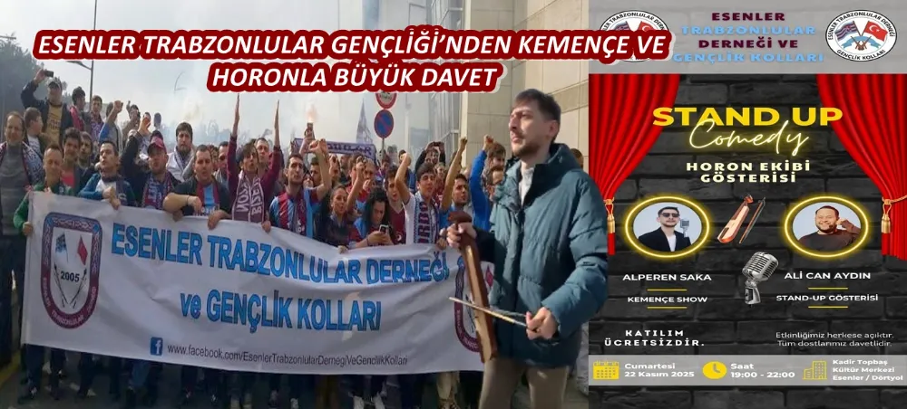 ESENLER TRABZONLULAR GENÇLİĞİ’NDEN KEMENÇE VE HORONLA BÜYÜK DAVET
