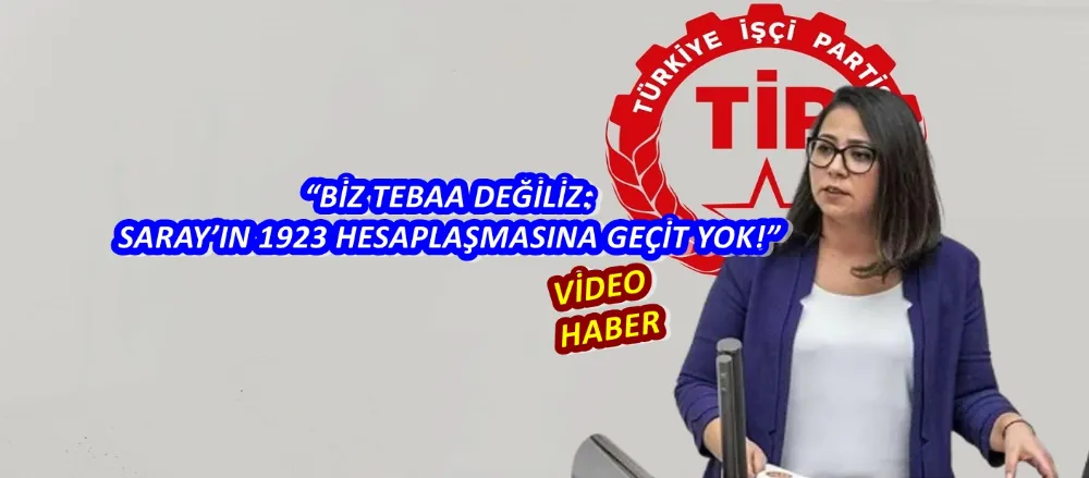 “BİZ TEBAA DEĞİLİZ: SARAY’IN 1923 HESAPLAŞMASINA GEÇİT YOK!”