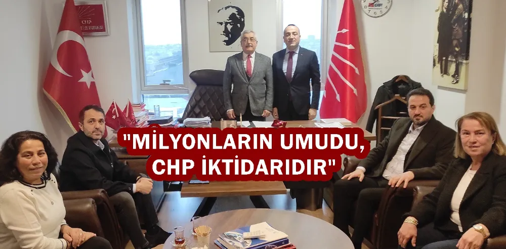 DALKIRAN& KAYA: MİLYONLARIN UMUDU, CHP İKTİDARIDIR