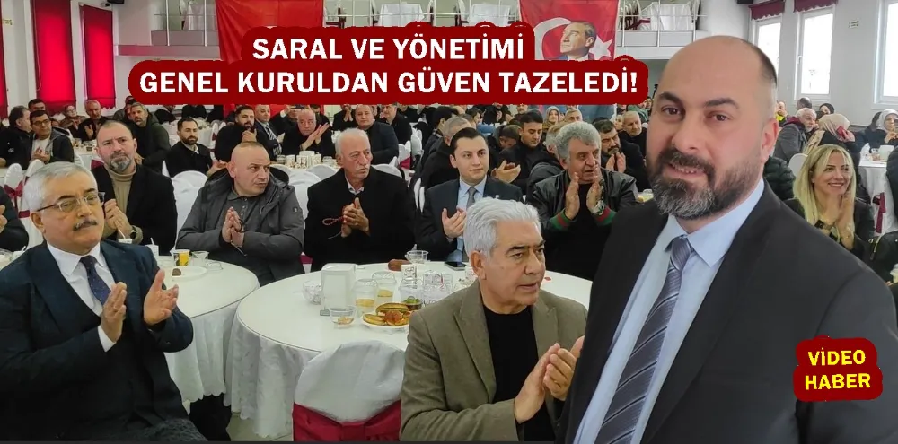 SARAL VE YÖNETİMİ GENEL KURULDAN GÜVEN TAZELEDİ!