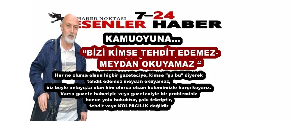 “BİZİ KİMSE TEHDİT EDEMEZ- MEYDAN OKUYAMAZ “
