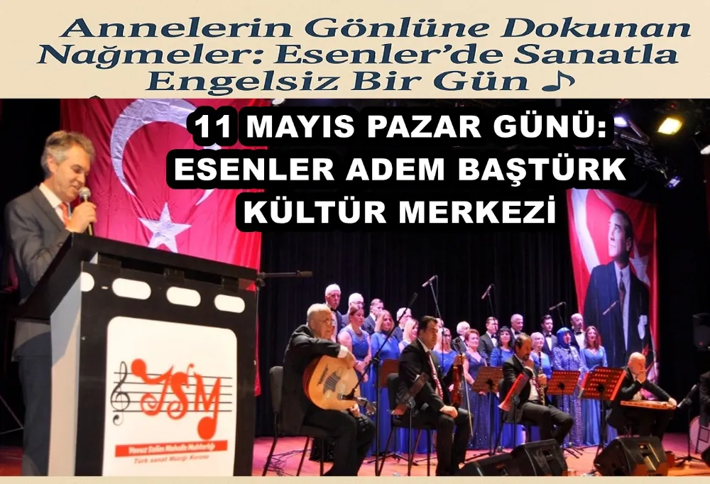 ANNELERİN GÖNLÜNE DOKUNAN NAĞMELER: ESENLER’DE SANATLA ENGELSİZ BİR GÜN 