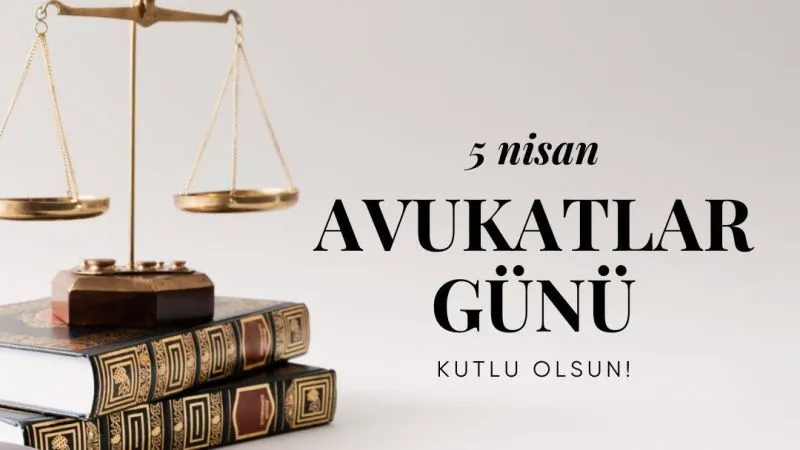 AVUKATLAR GÜNÜ KUTLU OLSUN