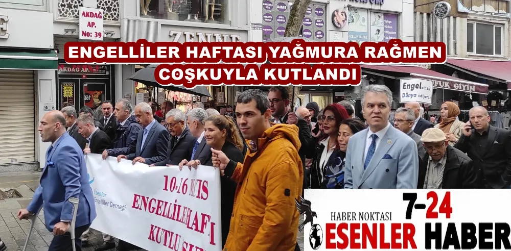 ESENLER’DE ENGELLİLER HAFTASI YAĞMURA RAĞMEN COŞKUYLA KUTLANDI