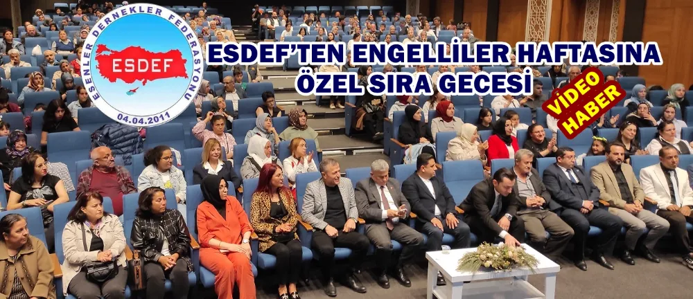 ESDEF’TEN ENGELLİLER HAFTASINA ÖZEL SIRA GECESİ