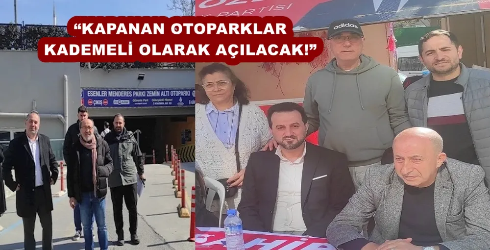 “KAPANAN OTOPARKLAR KADEMELİ OLARAK AÇILACAK!”