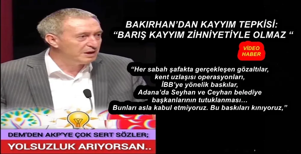 BAKIRHAN’DAN KAYYIM TEPKİSİ: “BARIŞ KAYYIM ZİHNİYETİYLE OLMAZ “