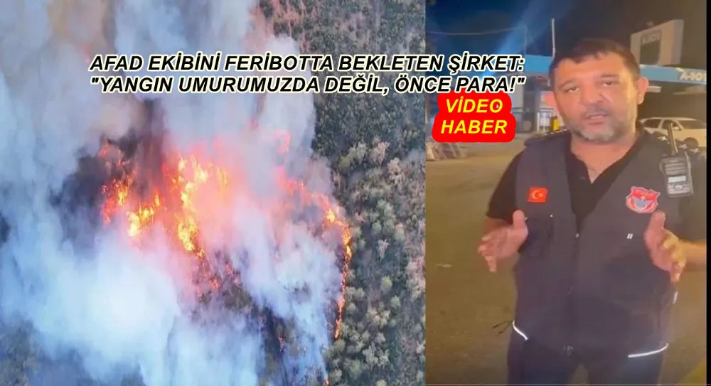 AFAD EKİBİNİ FERİBOTTA BEKLETEN ŞİRKET: 