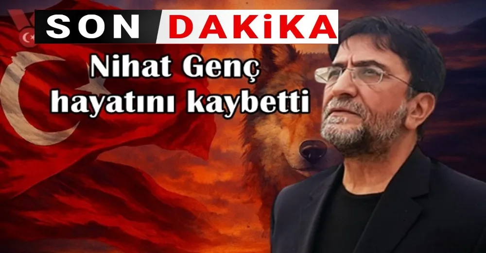 Nihat Genç hayatını kaybetti