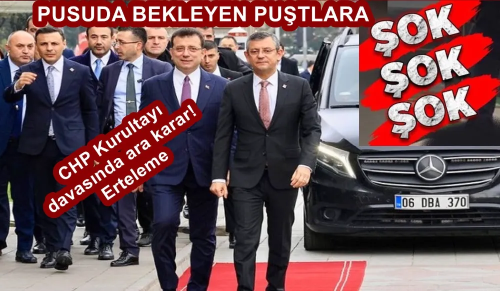 CHP KURULTAY DAVASINDA: “MUTLAK BUTLAN”CILARA SOĞUK DUŞ