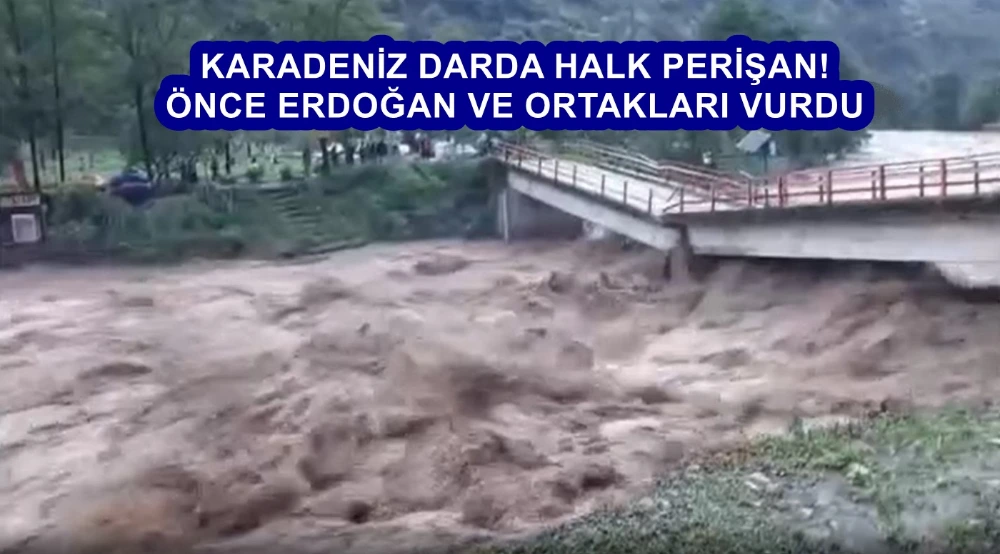 KARADENİZ DARDA HALK PERİŞAN! 