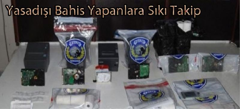 Yasadışı Bahis Yapanlara Sıkı Takip!