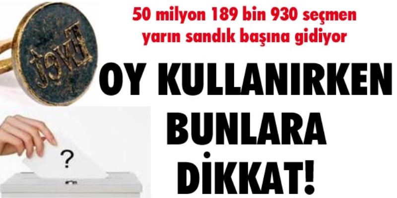 Oy kullanırken bunlara dikkat!
