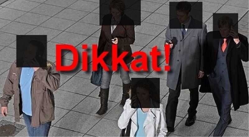 Dikkat Telefonlarınızı