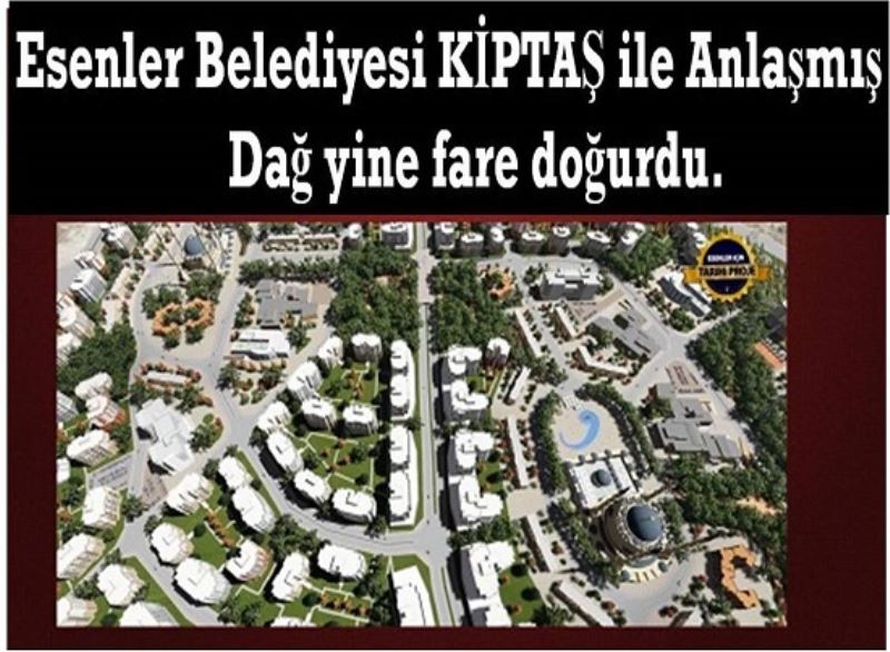 Esenler Belediyesi KİPTAŞ ile Anlaşmış‏