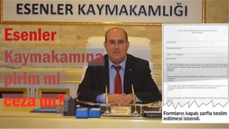 Esenler Kaymakamına pirim mi ceza mı?