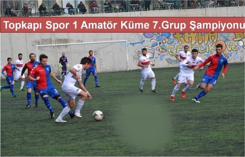 Topkapı Spor 1 Amatör Küme 7.Grup Şampiyonu
