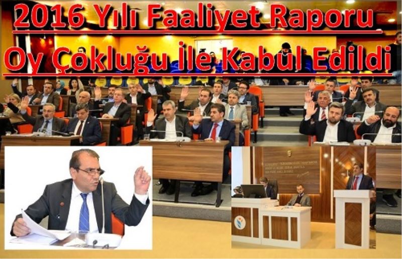 2016 Yılı Faaliyet Raporu Oy Çokluğu İle Kabul Edildi