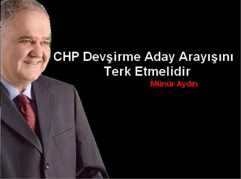 CHP Devşirme Aday Arayışını Terk Etmelidir