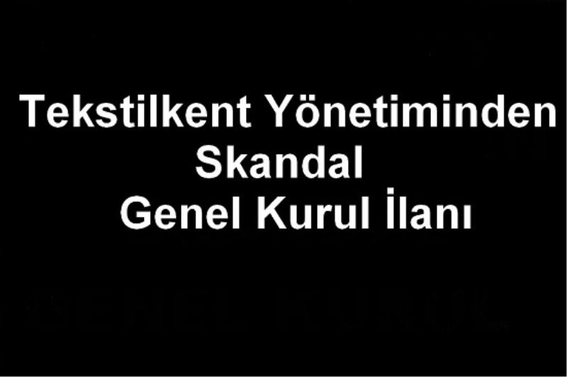 Tekstilkent Yönetiminden Skandal Genel Kurul İlanı